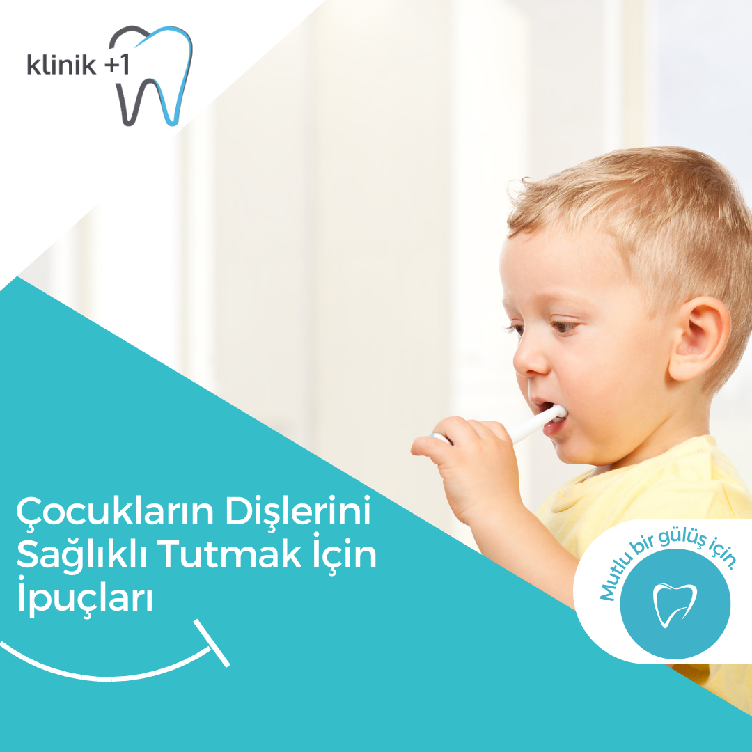 Çocukların Dişlerini Sağlıklı Tutmak İçin İpuçları